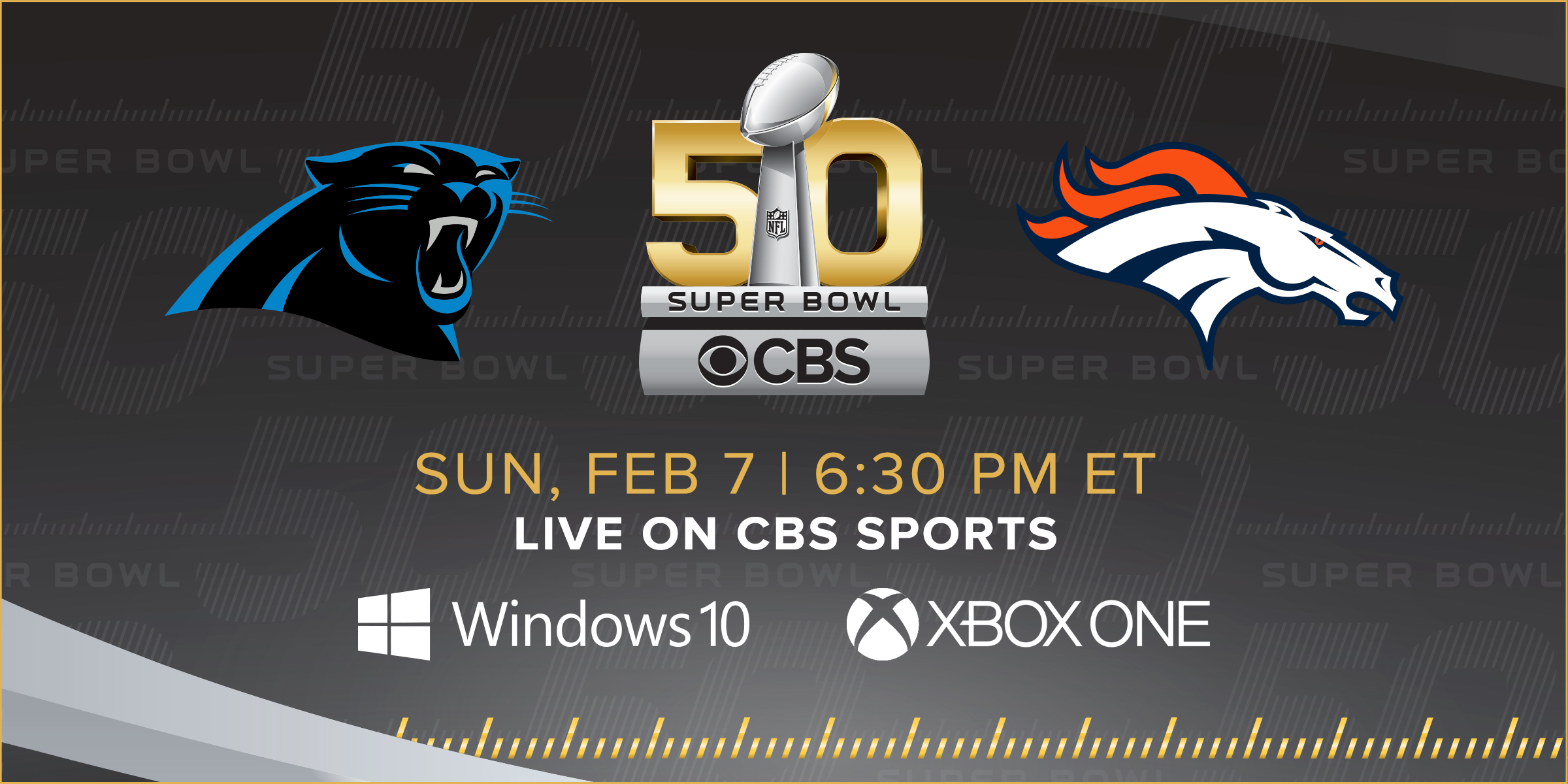 Watch Super Bowl 50 LIVE on the CBS Sports app for Windows 10 and Xbox.