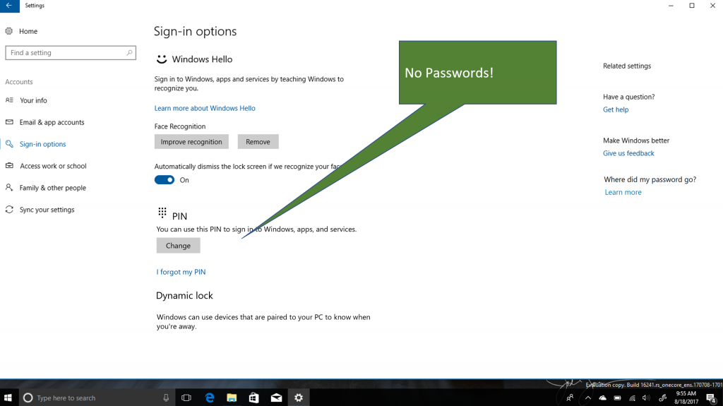 You will notice that if you have Windows Hello set up, you won’t see passwords anywhere in the Windows experience – not on the unlock screen nor in Sign-in options. 